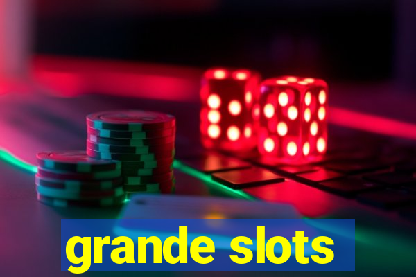 grande slots