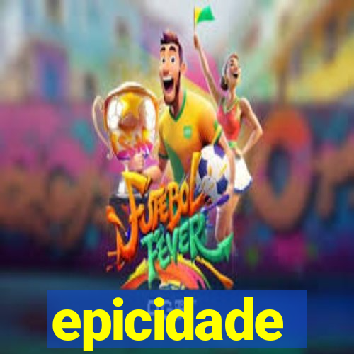 epicidade