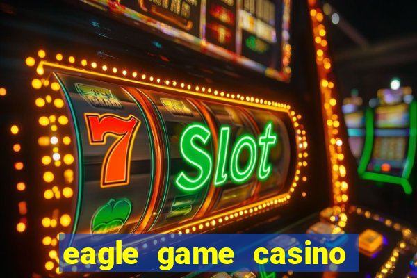 eagle game casino online gcash