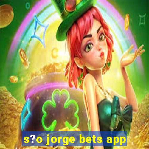 s?o jorge bets app