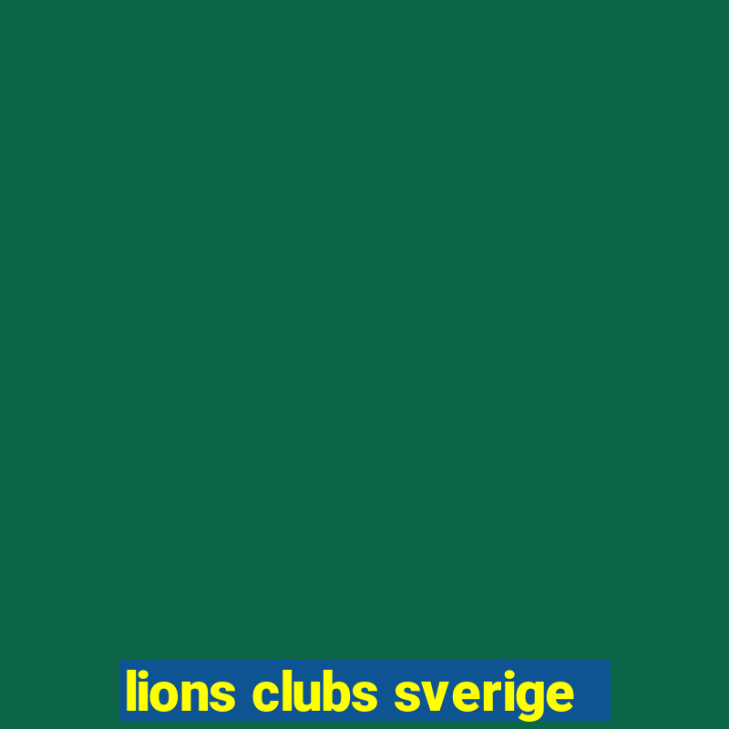 lions clubs sverige