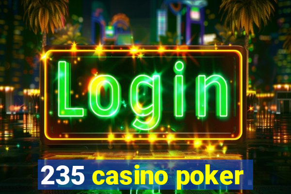 235 casino poker