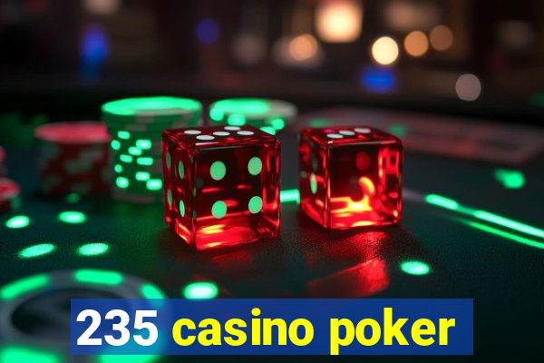 235 casino poker