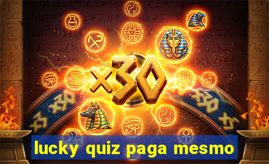 lucky quiz paga mesmo