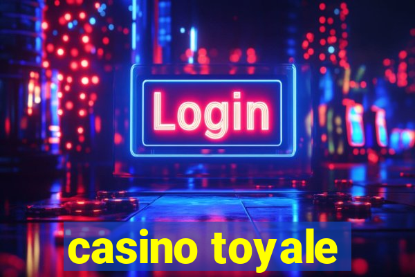 casino toyale