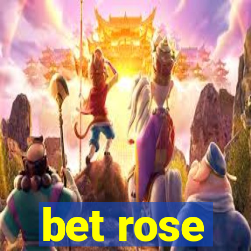 bet rose