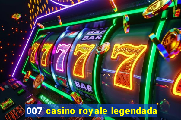 007 casino royale legendada