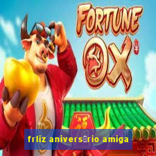 frliz anivers谩rio amiga