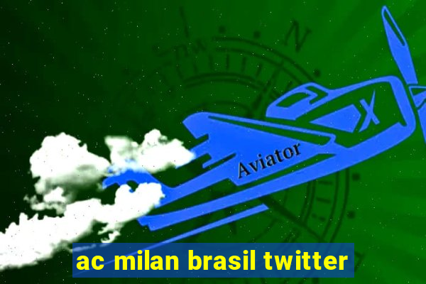 ac milan brasil twitter