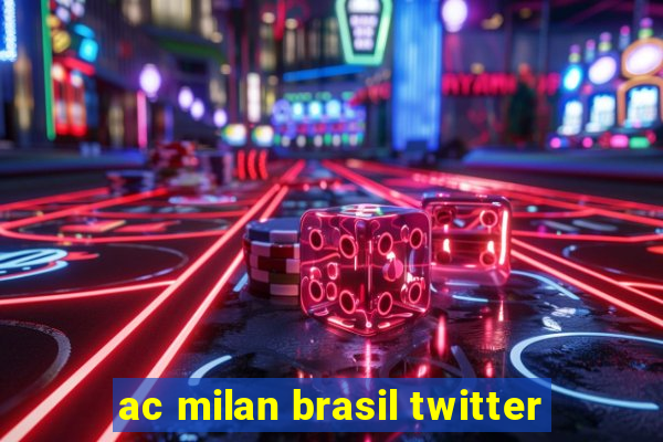 ac milan brasil twitter