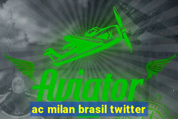 ac milan brasil twitter