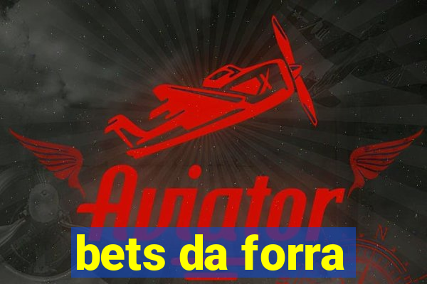 bets da forra