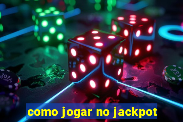 como jogar no jackpot