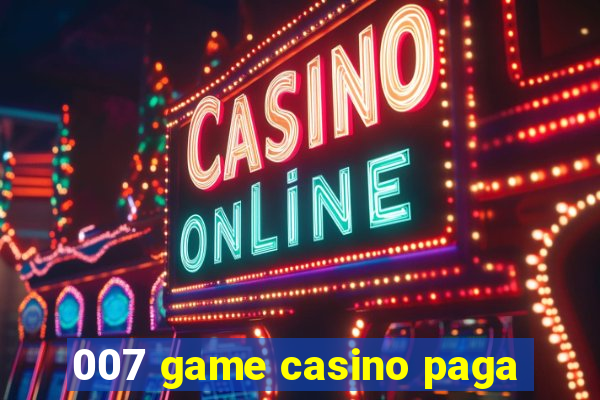 007 game casino paga