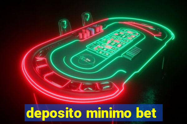 deposito minimo bet