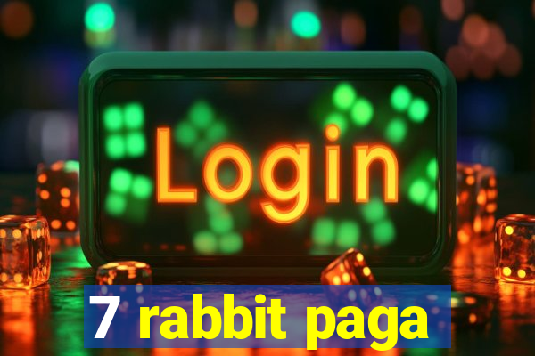 7 rabbit paga