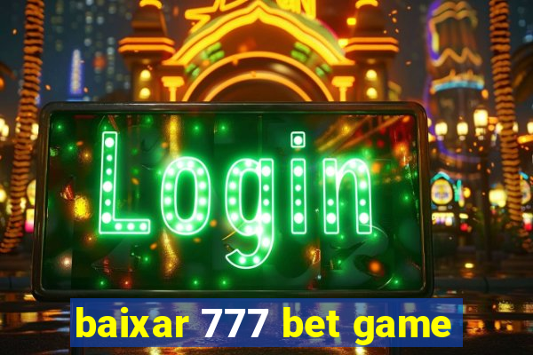 baixar 777 bet game