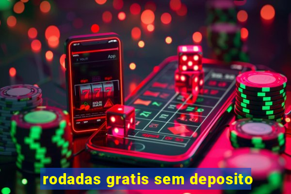 rodadas gratis sem deposito