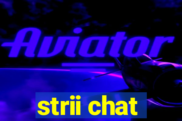 strii chat