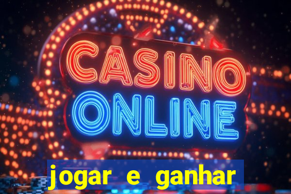 jogar e ganhar dinheiro de verdade