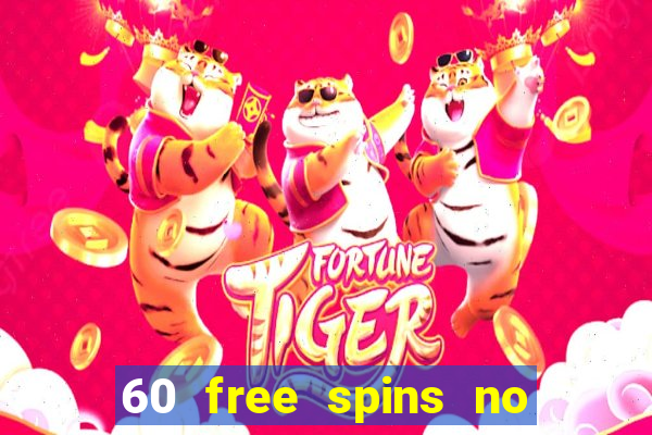 60 free spins no deposit casino