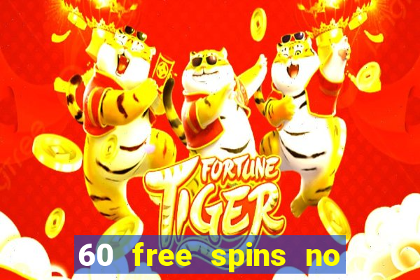 60 free spins no deposit casino