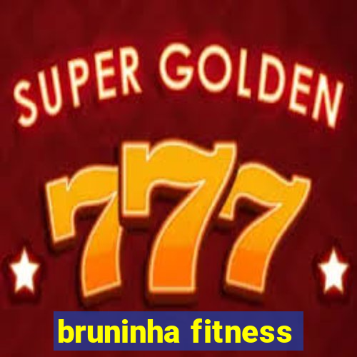 bruninha fitness