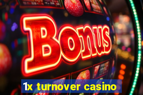 1x turnover casino