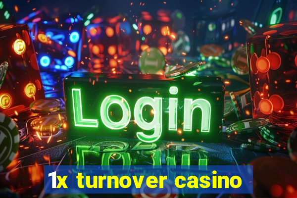 1x turnover casino