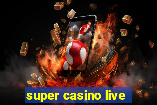 super casino live