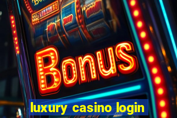 luxury casino login