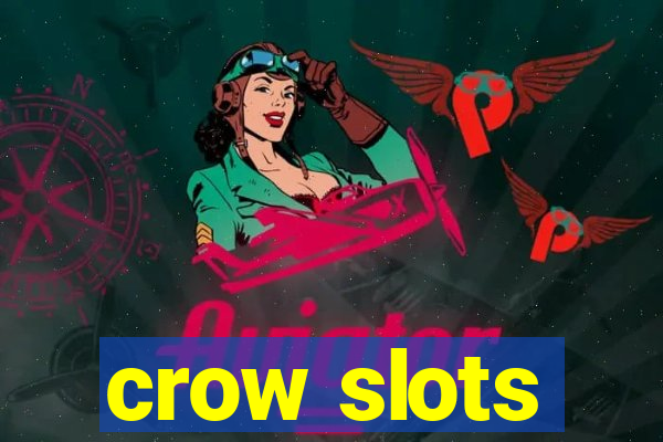 crow slots