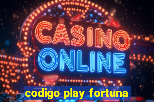 codigo play fortuna