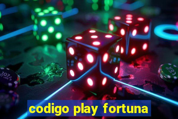 codigo play fortuna