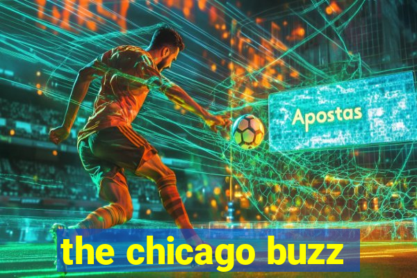 the chicago buzz