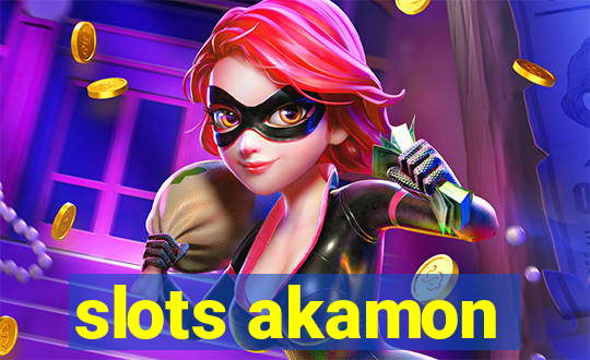 slots akamon