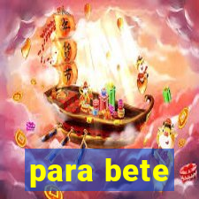 para bete