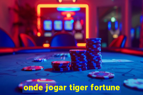 onde jogar tiger fortune