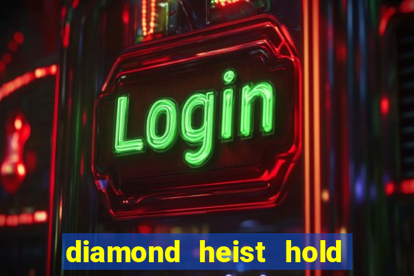 diamond heist hold & win slot free play