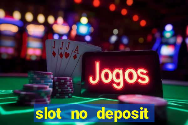 slot no deposit bonus codes