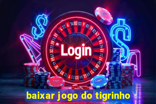 baixar jogo do tigrinho