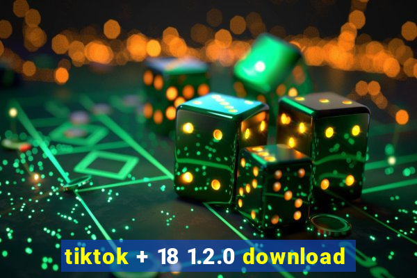 tiktok + 18 1.2.0 download