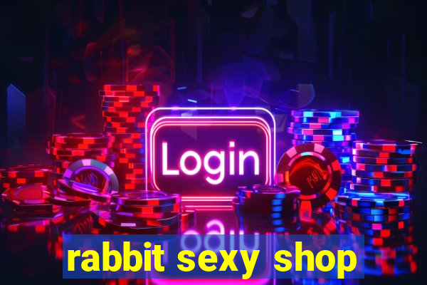 rabbit sexy shop