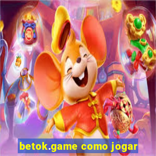 betok.game como jogar