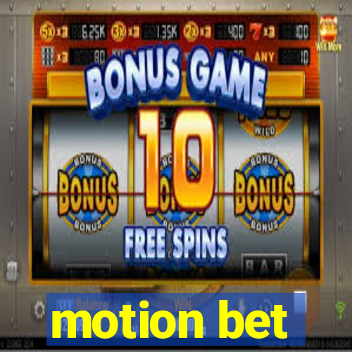 motion bet