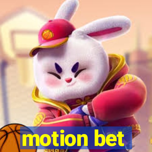 motion bet