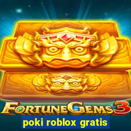 poki roblox gratis