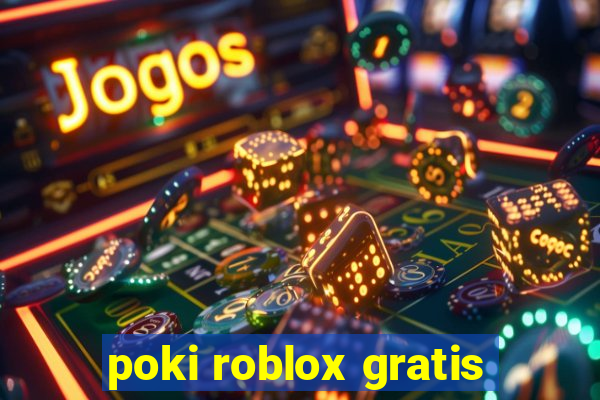 poki roblox gratis