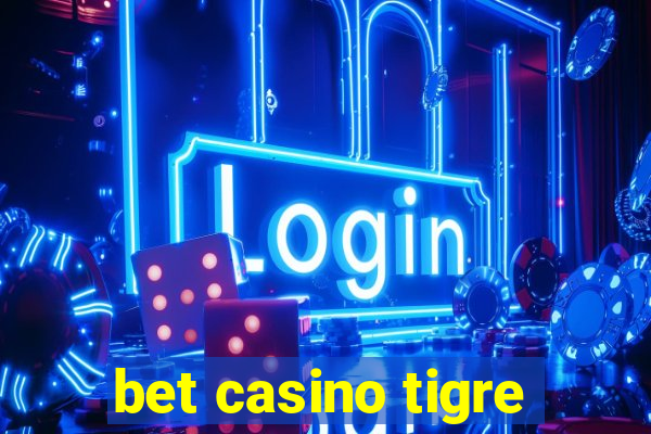 bet casino tigre