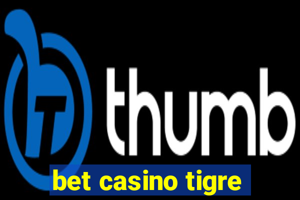 bet casino tigre